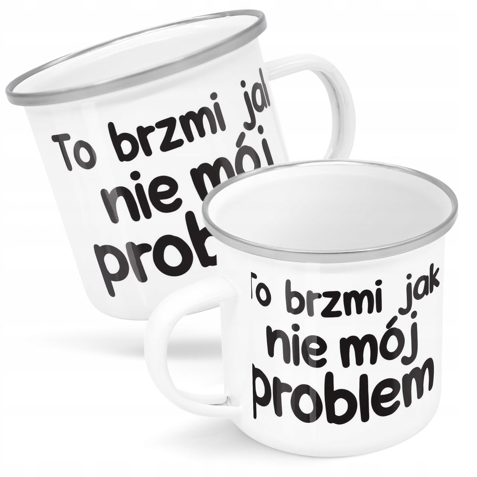 Kubek Emaliowany To Brzmi Jak Nie Mój Problem z Nadrukiem Biały Metalowy