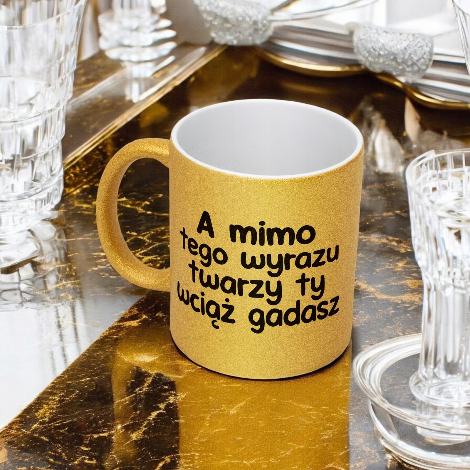 Złoty Kubek Brokatowy A Mimo Tego Wyrazu Twarzy Zabawny Prezent