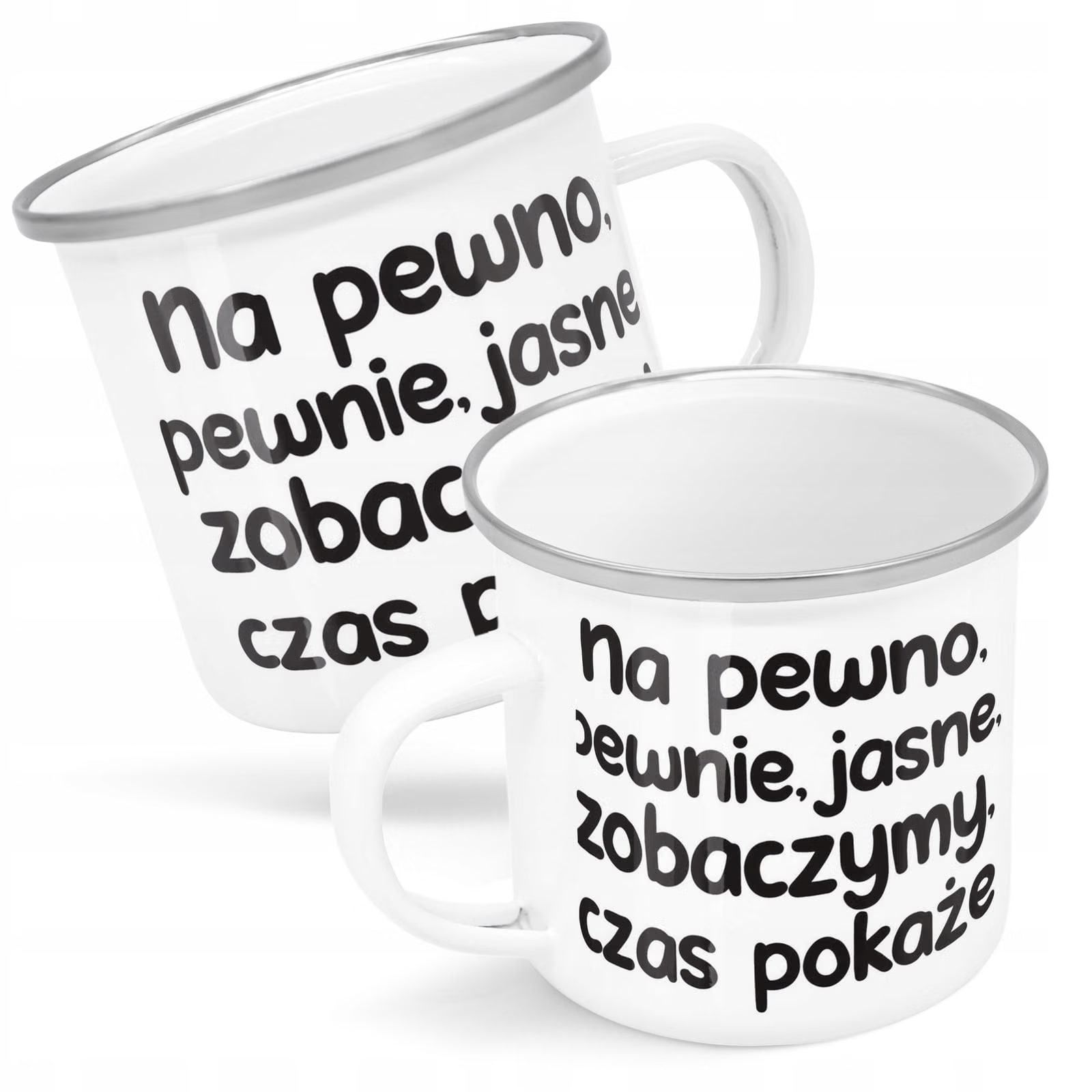 Kubek Emaliowany No Pewno Pewnie Jasne Zobaczymy z Nadrukiem Biały Metalowy