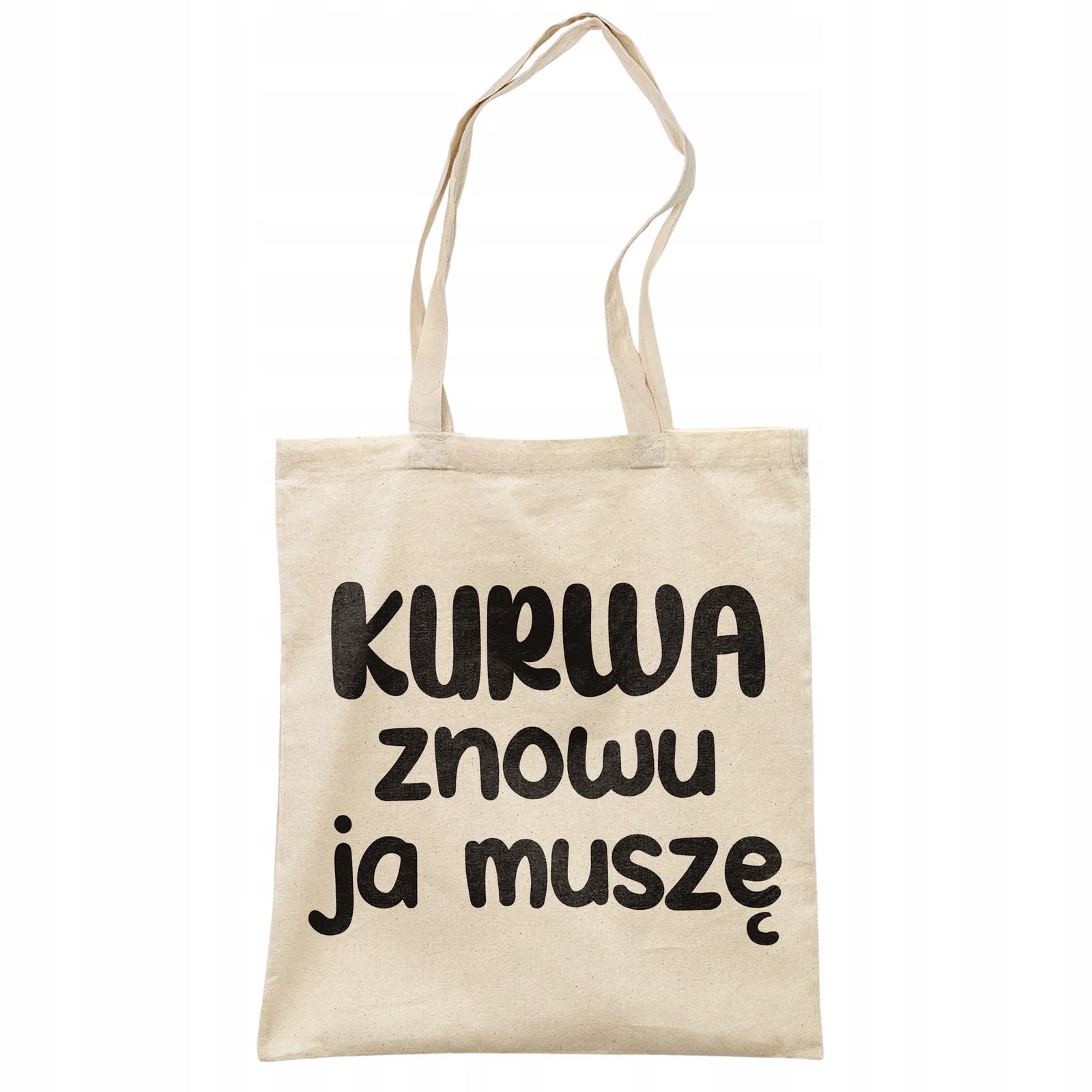 Torba bawełniana na zakupy K**wa Znowu Ja Muszę Zabawny Prezent