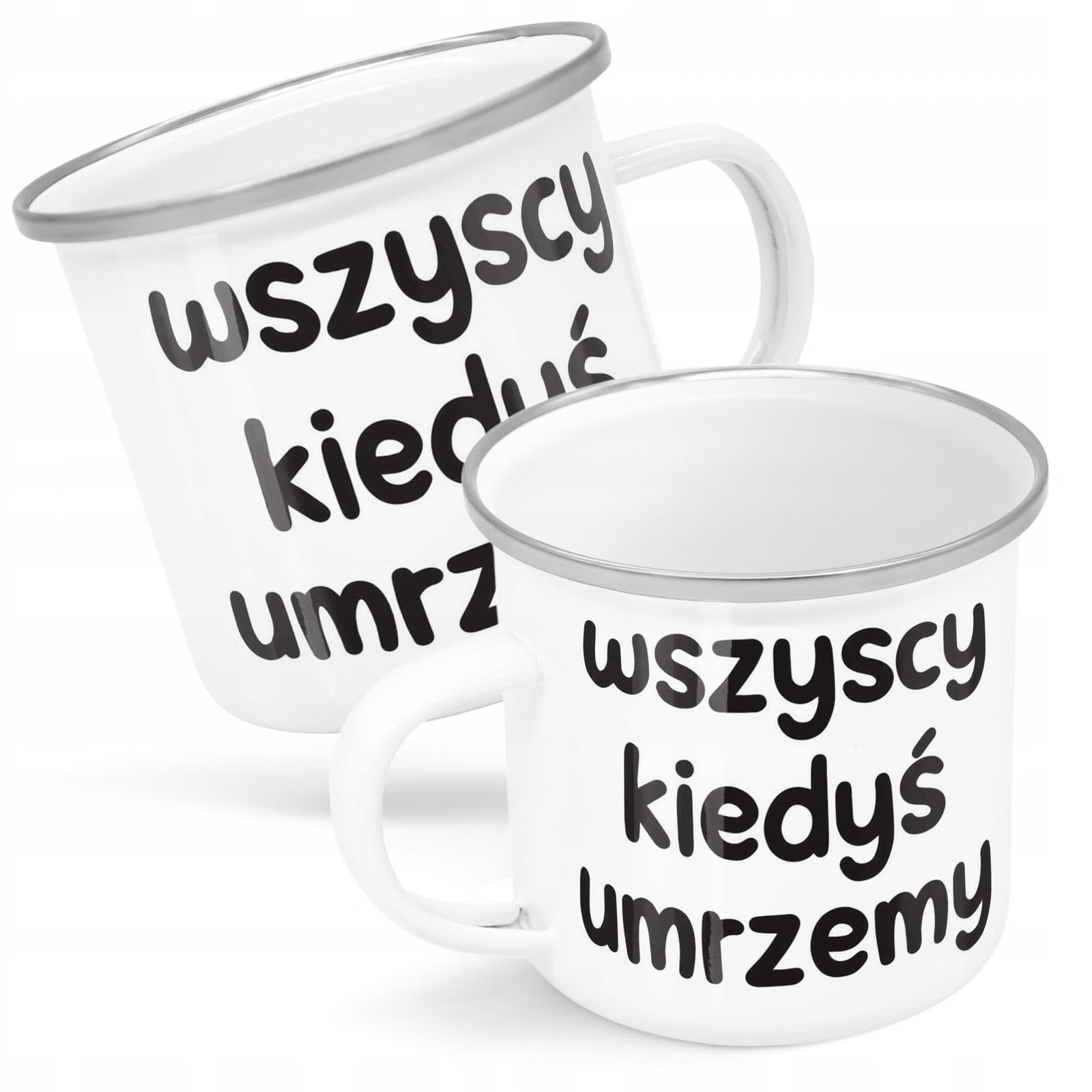 Kubek Emaliowany Wszyscy Kiedys Umrzemy Zabawny z Nadrukiem Biały Metalowy
