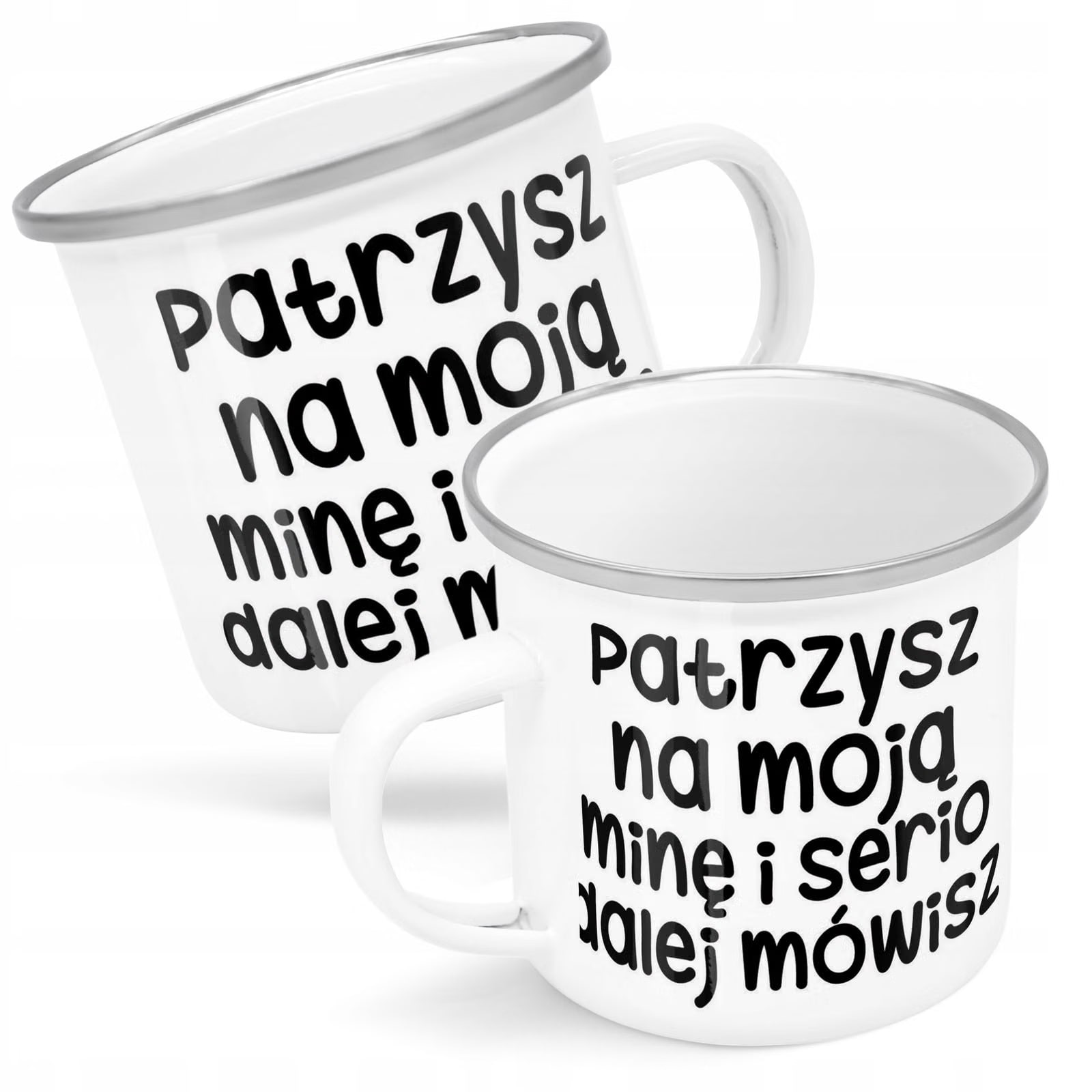 Kubek Emaliowany Patrzysz Się Moją Minę Zabawny z Nadrukiem Biały Metalowy