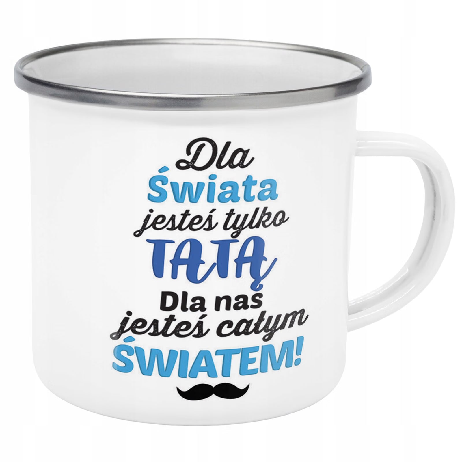 Kubek Emaliowany Dzień Ojca Dla Taty Nas Jesteś z Nadrukiem Biały Metalowy