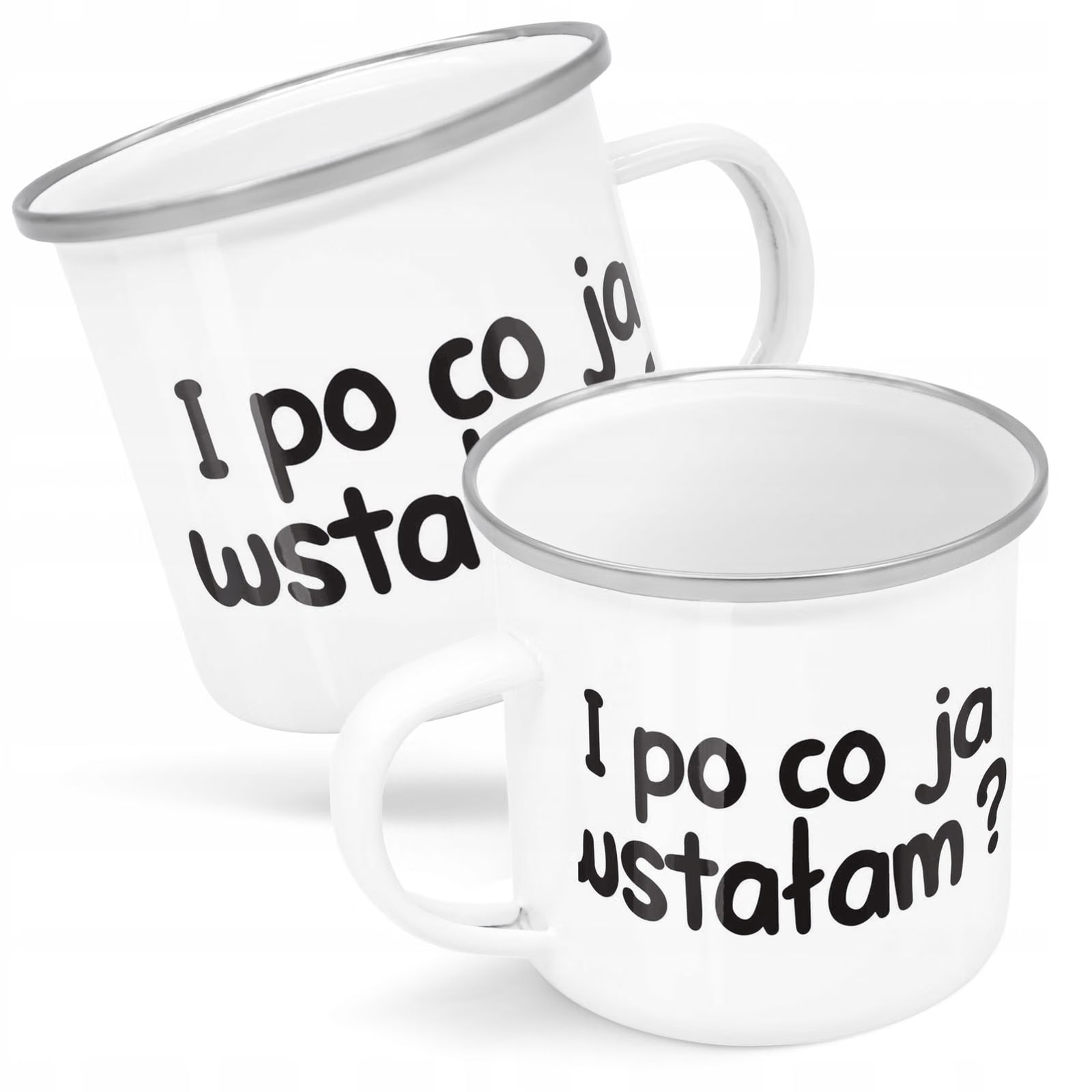 Kubek Emaliowany I Po Co Ja Wstałem Zabawny z Nadrukiem Biały Metalowy