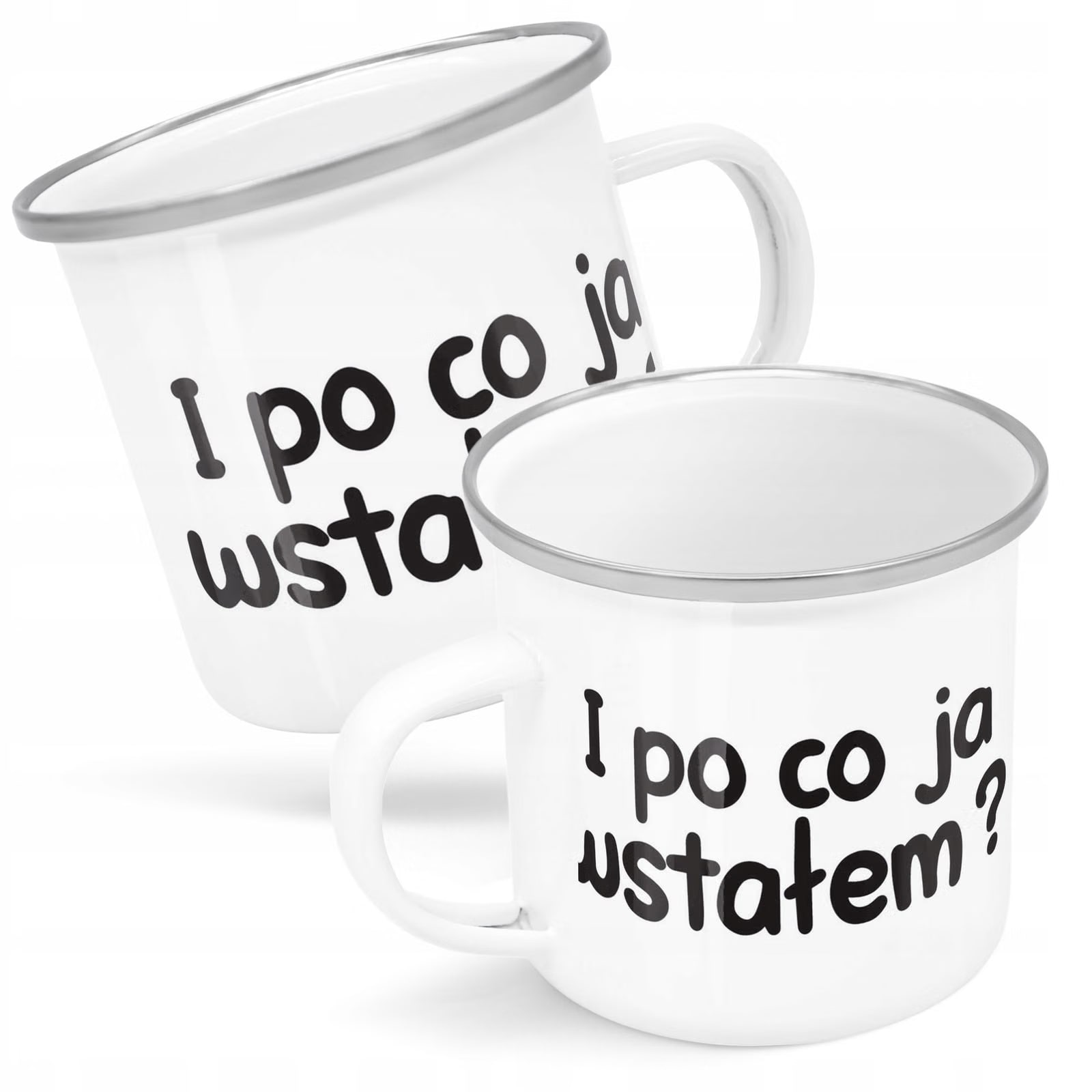 Kubek Emaliowany I Po Co Ja Wstałam Zabawny z Nadrukiem Biały Metalowy