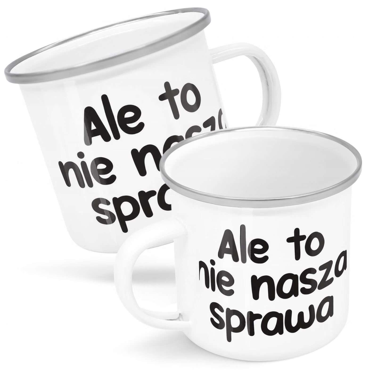 Kubek Emaliowany Ale To Nie Nasza Sprawa Zabawny z Nadrukiem Biały Metalowy