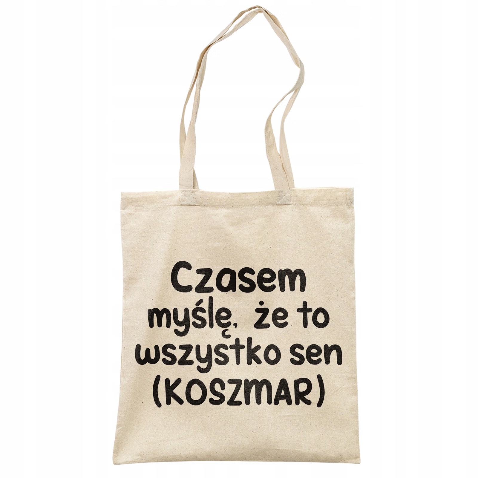 Torba bawełniana na zakupy Czasem Myślę Że To Wszystko To Sen Prezent