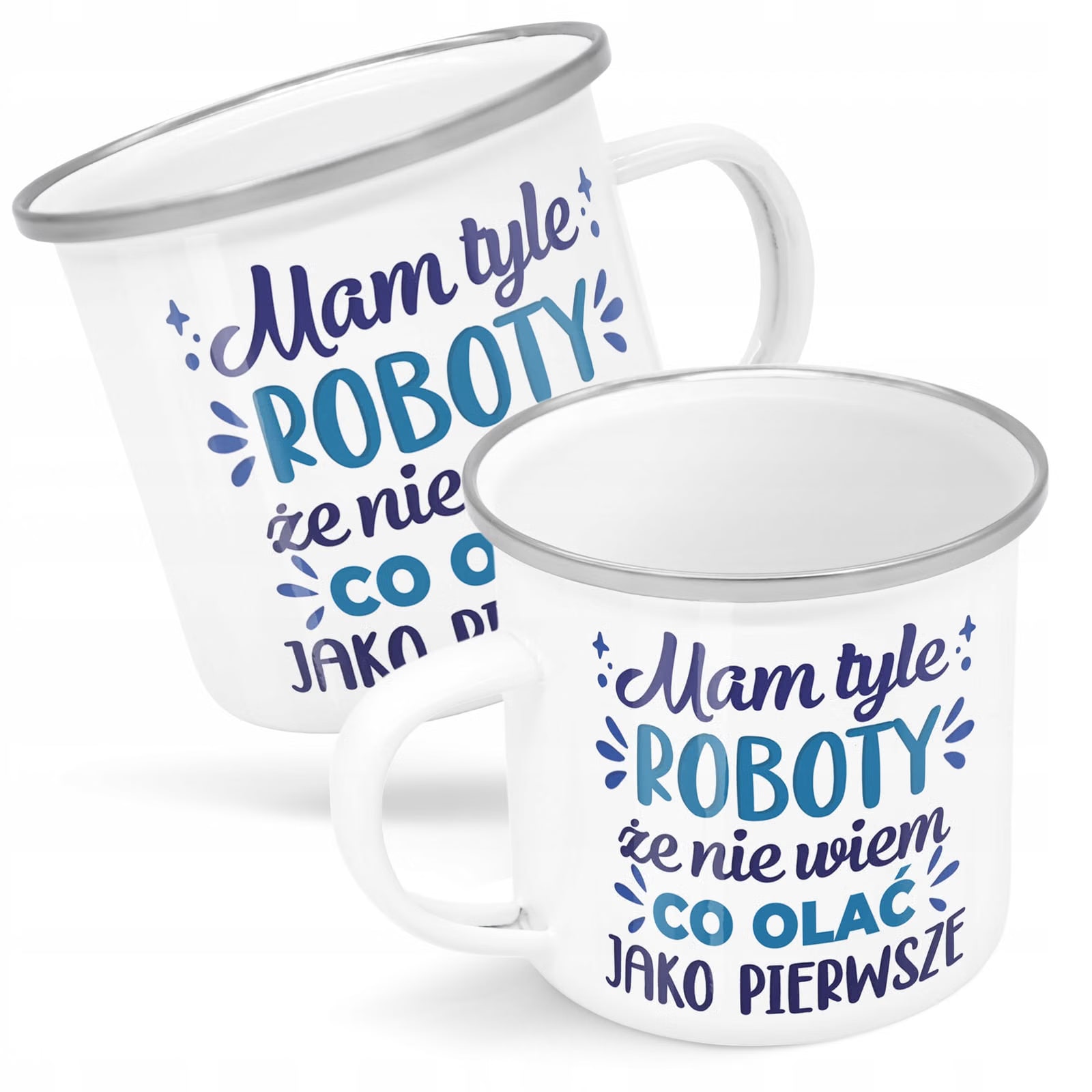 Kubek Emaliowany Mam Tyle Roboty Zabawny Praca z Nadrukiem Biały Metalowy