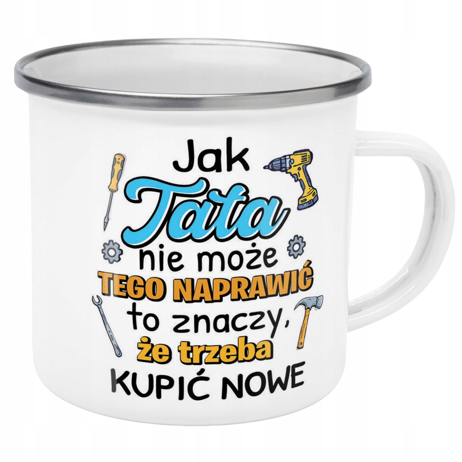 Kubek Emaliowany Dzień Ojca Dla Taty Trzeba z Nadrukiem Biały Metalowy