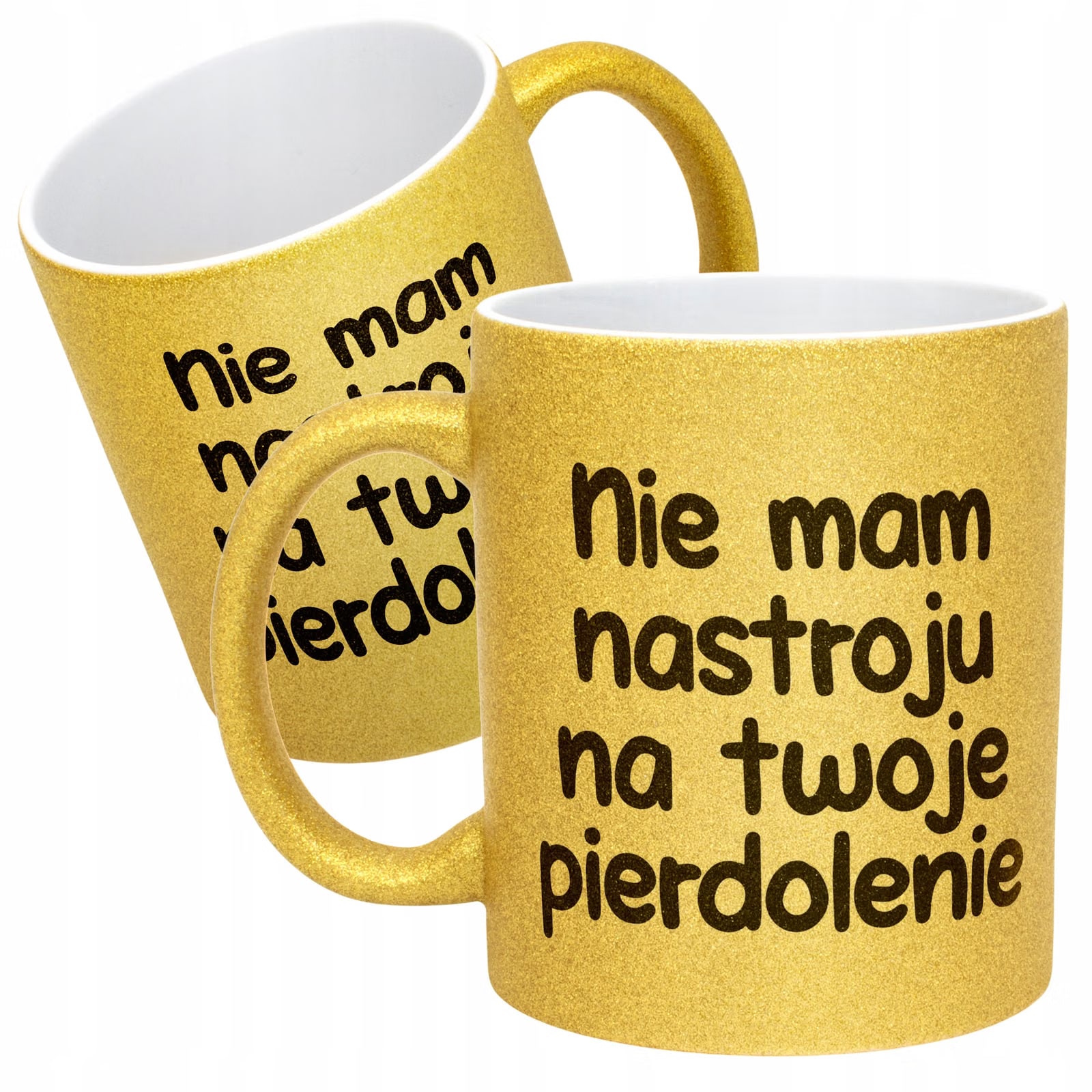 Złoty Kubek Brokatowy Nie Mam Nastroju Na Twoje Pie***lenie Prezent