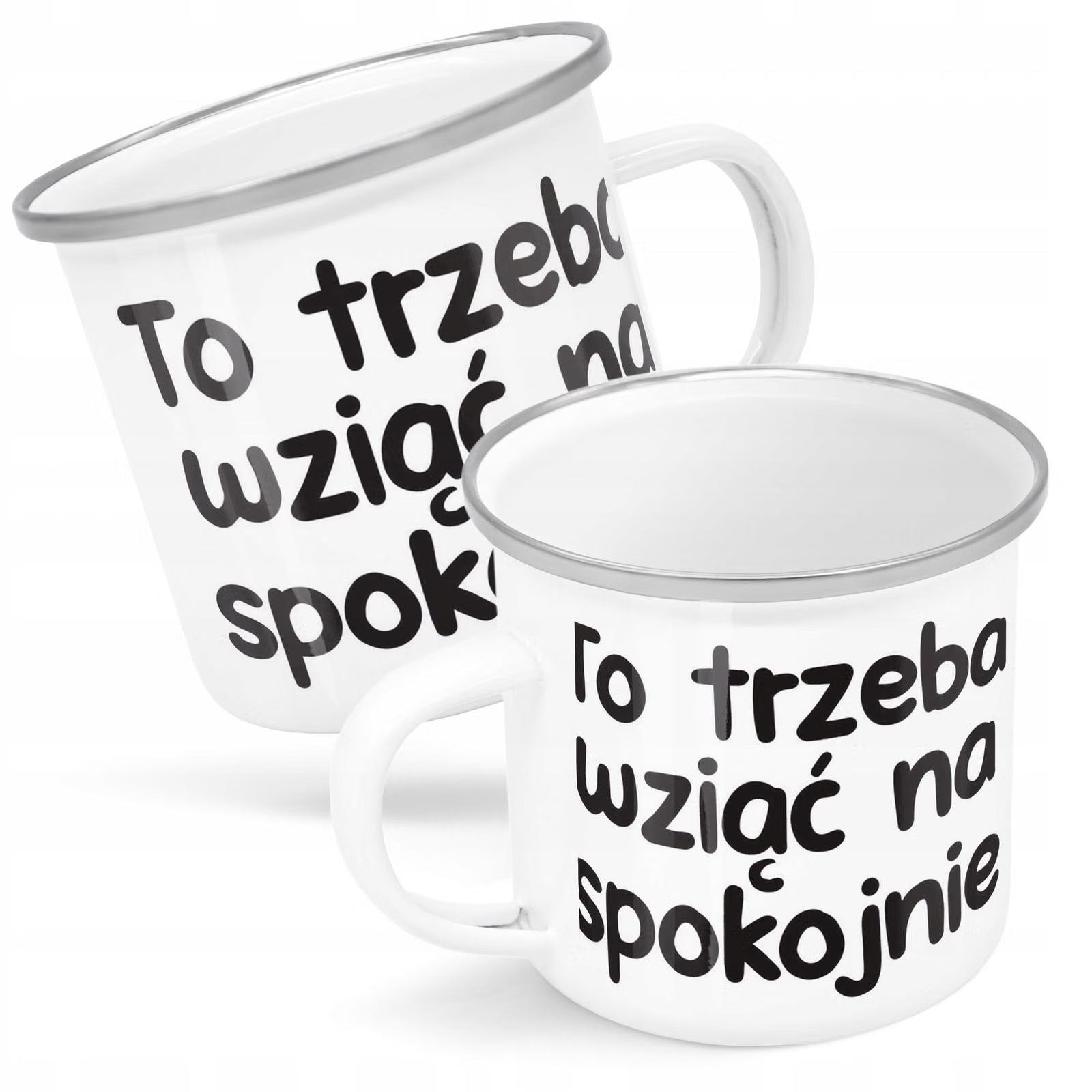 Kubek Emaliowany To Trzeba Wziąć Spokojnie z Nadrukiem Biały Metalowy