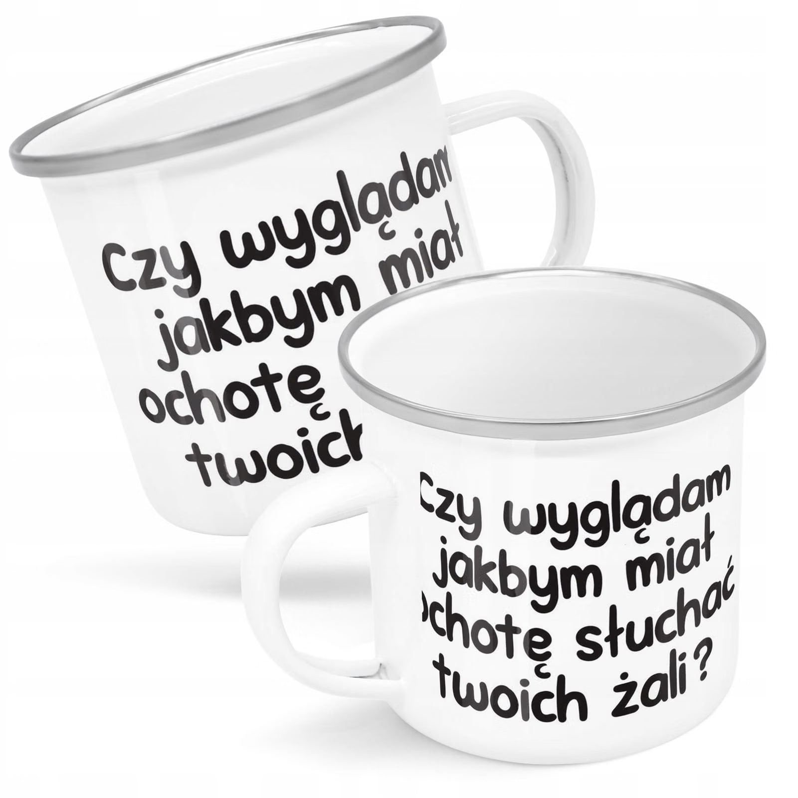Kubek Emaliowany Czy Wyglądam Jakbym Miał Ochotę z Nadrukiem Biały Metalowy