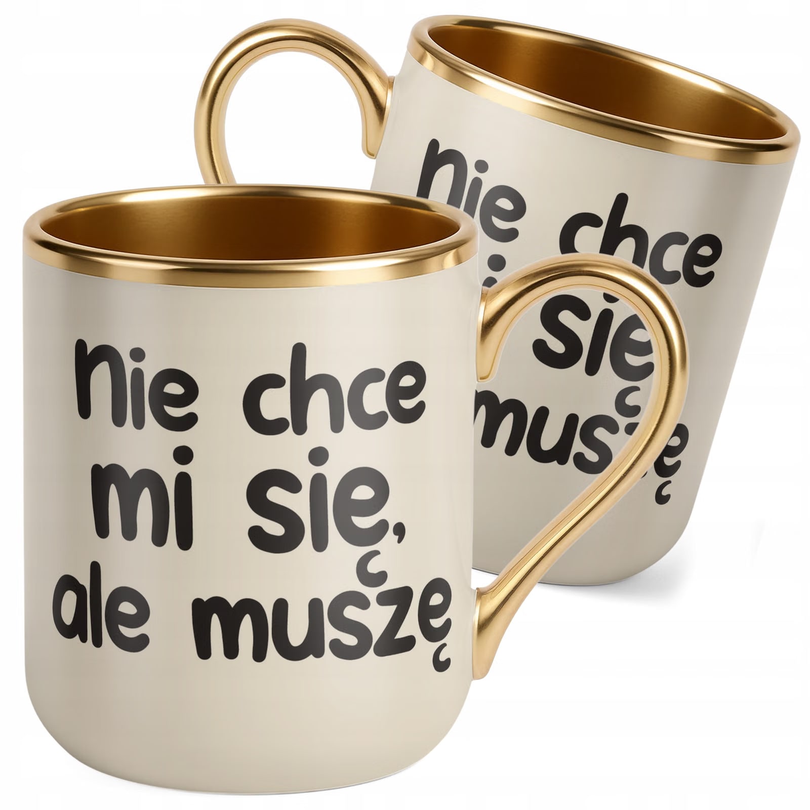 Kubek Premium Złoty Ecru Nie Chcę Mi Się Ale muszę Śmieszny Zabawny