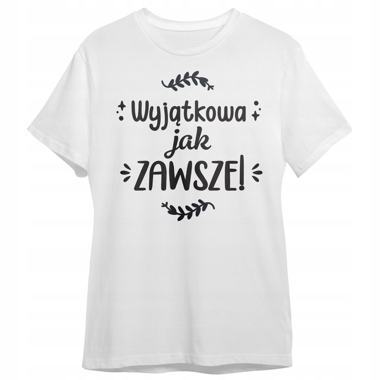 Koszulka Damska T-shirt Na Dzień Kobiet Prezent Wyjątkowa Jak Zawsze