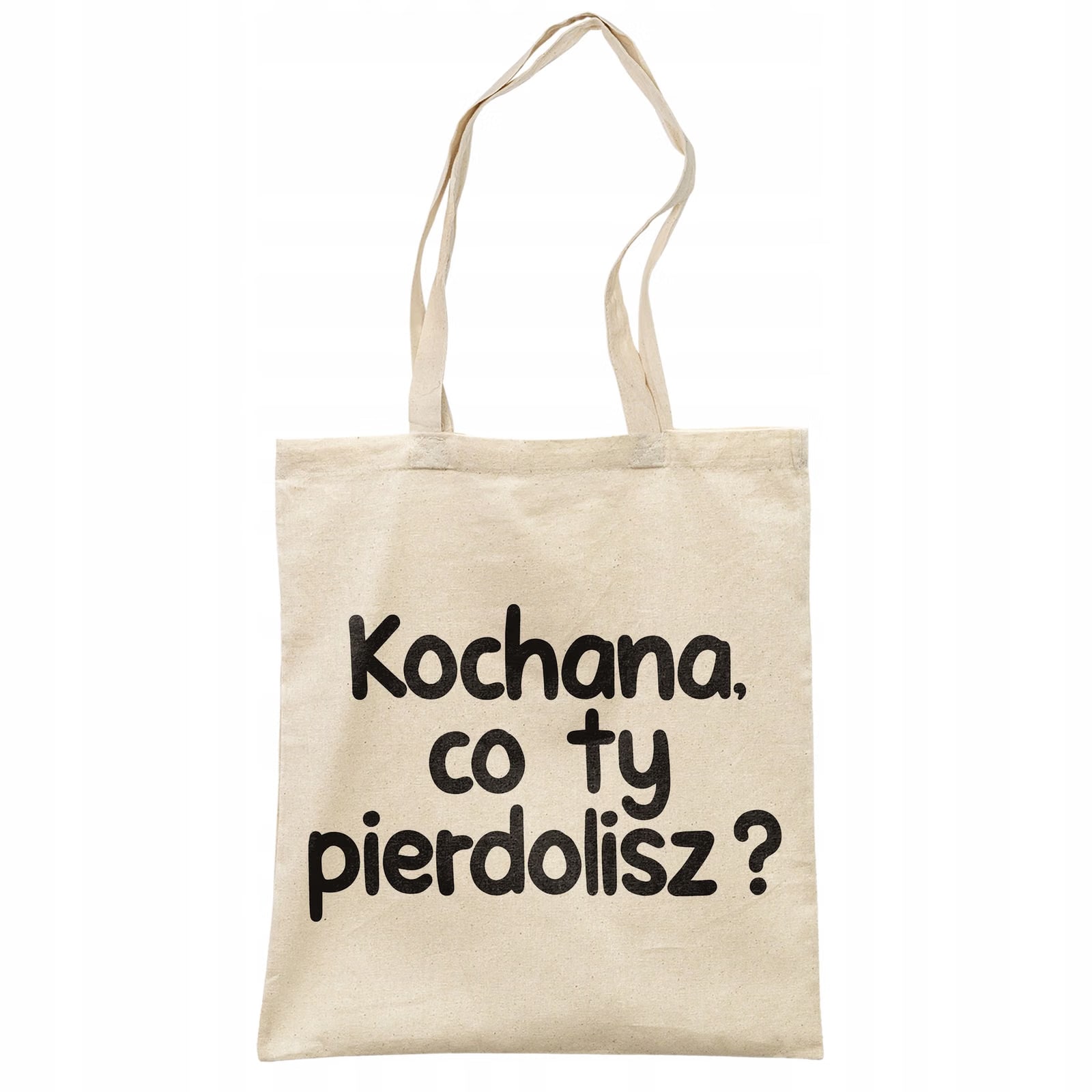 Torba bawełniana na zakupy Kochana Co Ty Pie***lisz Zabawny Prezent