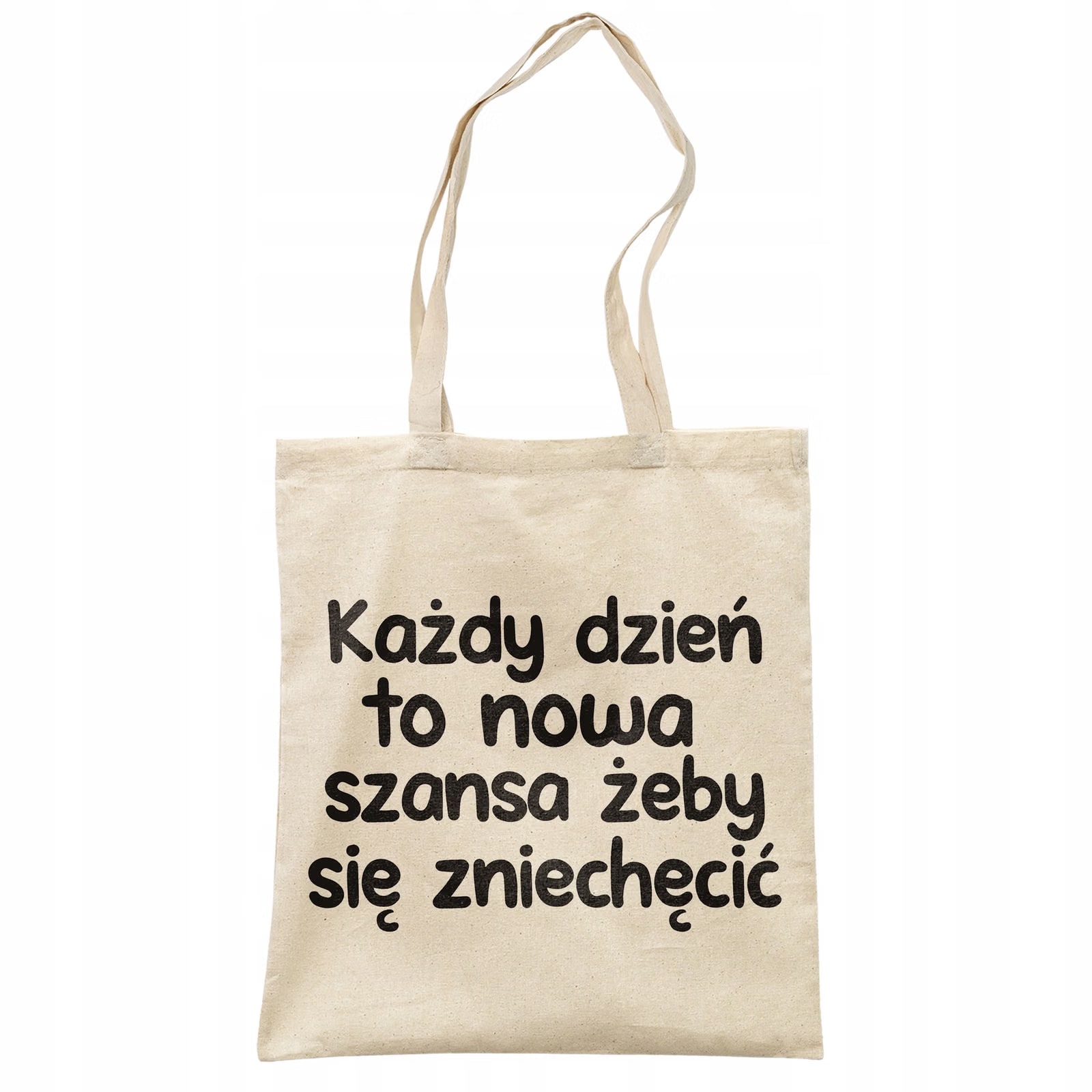 Torba bawełniana na zakupy Każdy Dzień To Nowa Szansa Zabawny Prezent