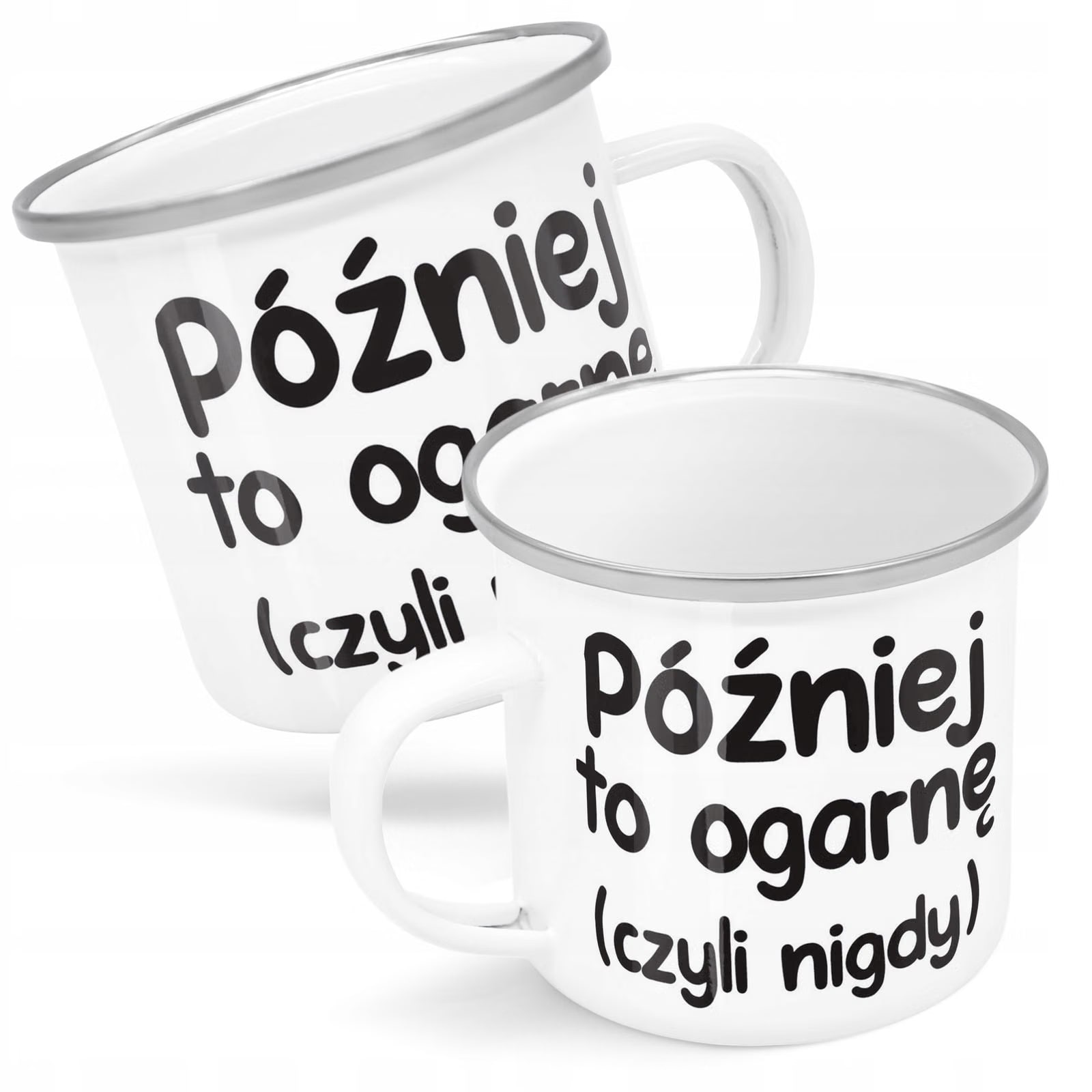 Kubek Emaliowany Później To Ogarnę Zabawny z Nadrukiem Biały Metalowy