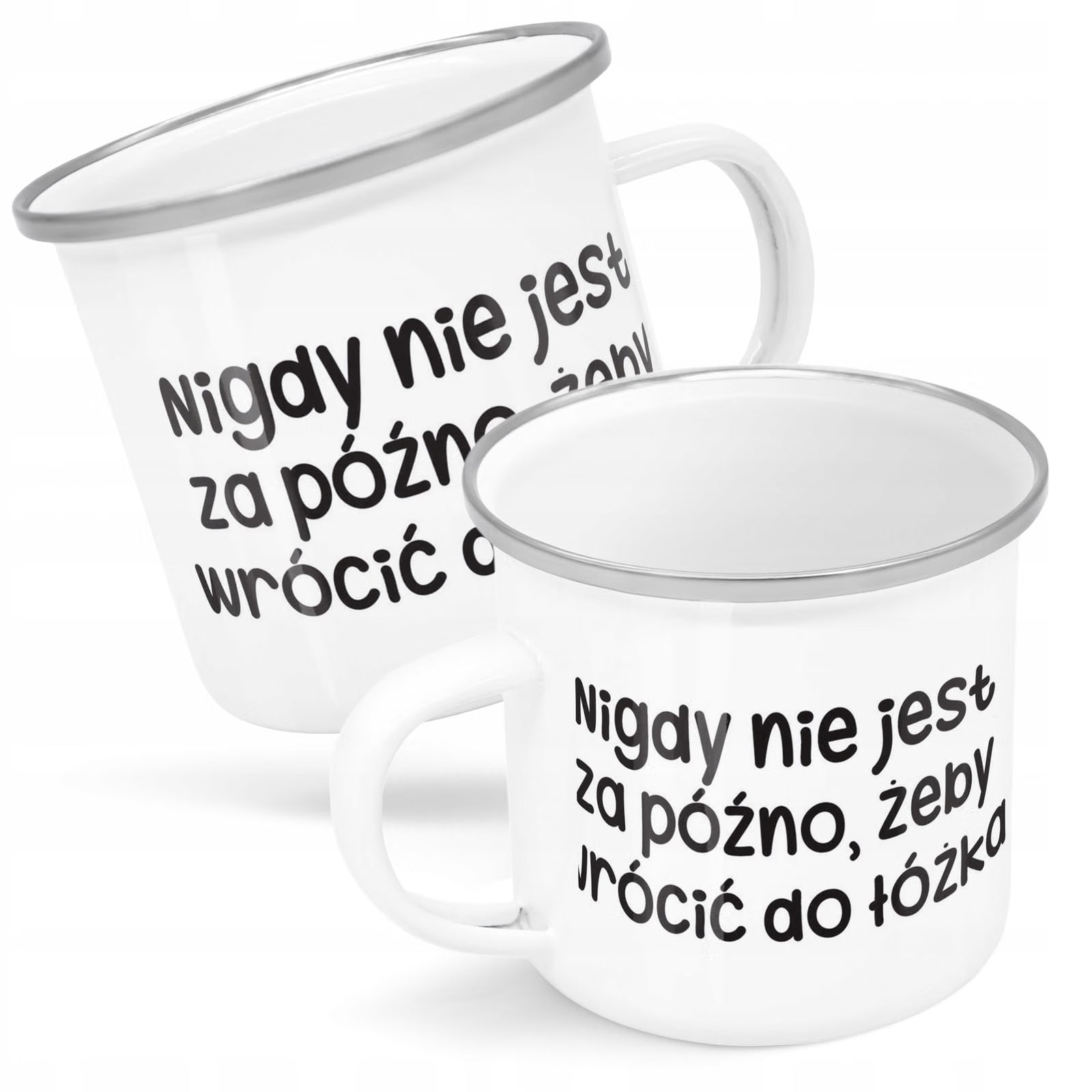 Kubek Emaliowany Nigdy Nie Jest Za Późno Zabawny z Nadrukiem Biały Metalowy