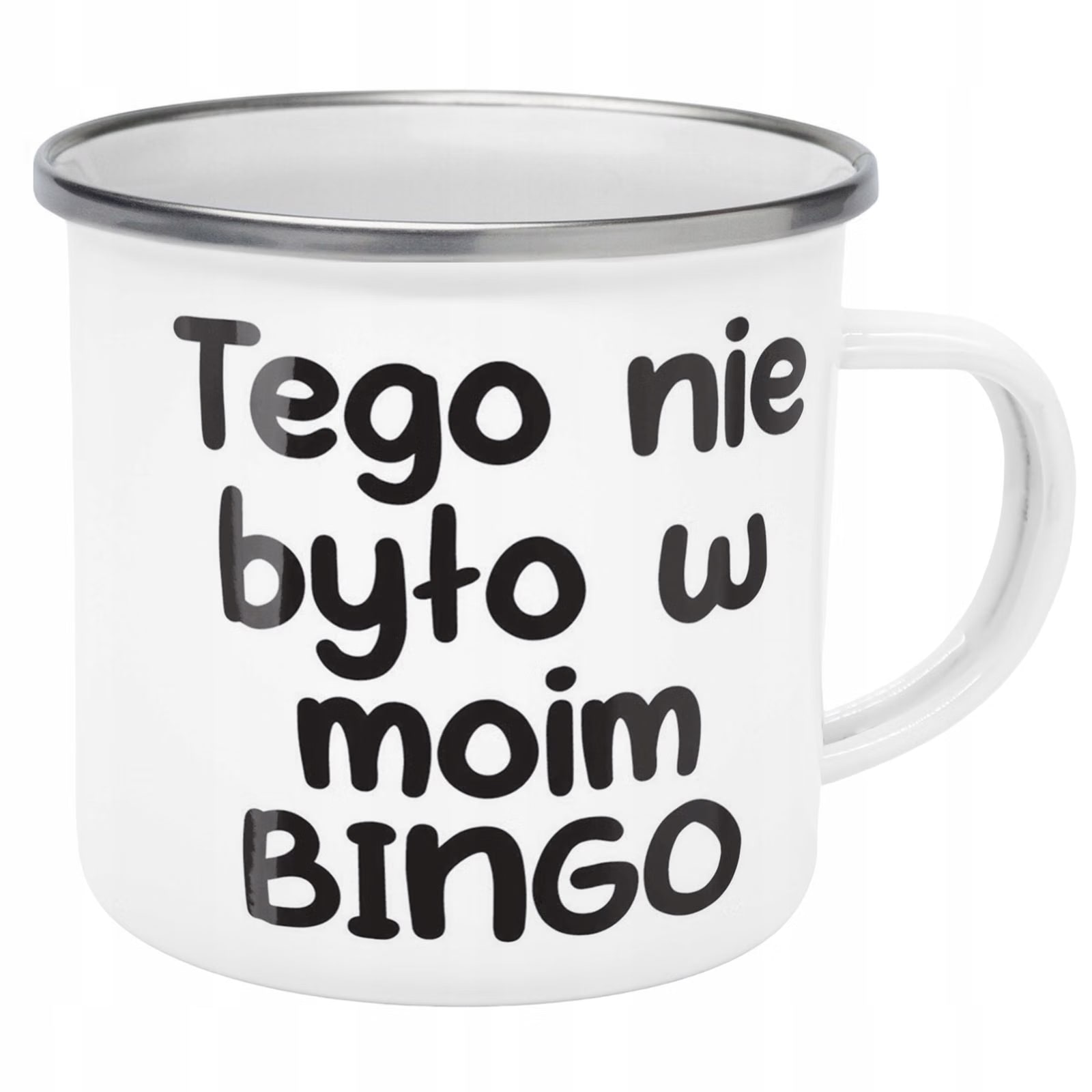 Kubek Emaliowany Tego Nie Było W Moim Bingo z Nadrukiem Biały Metalowy