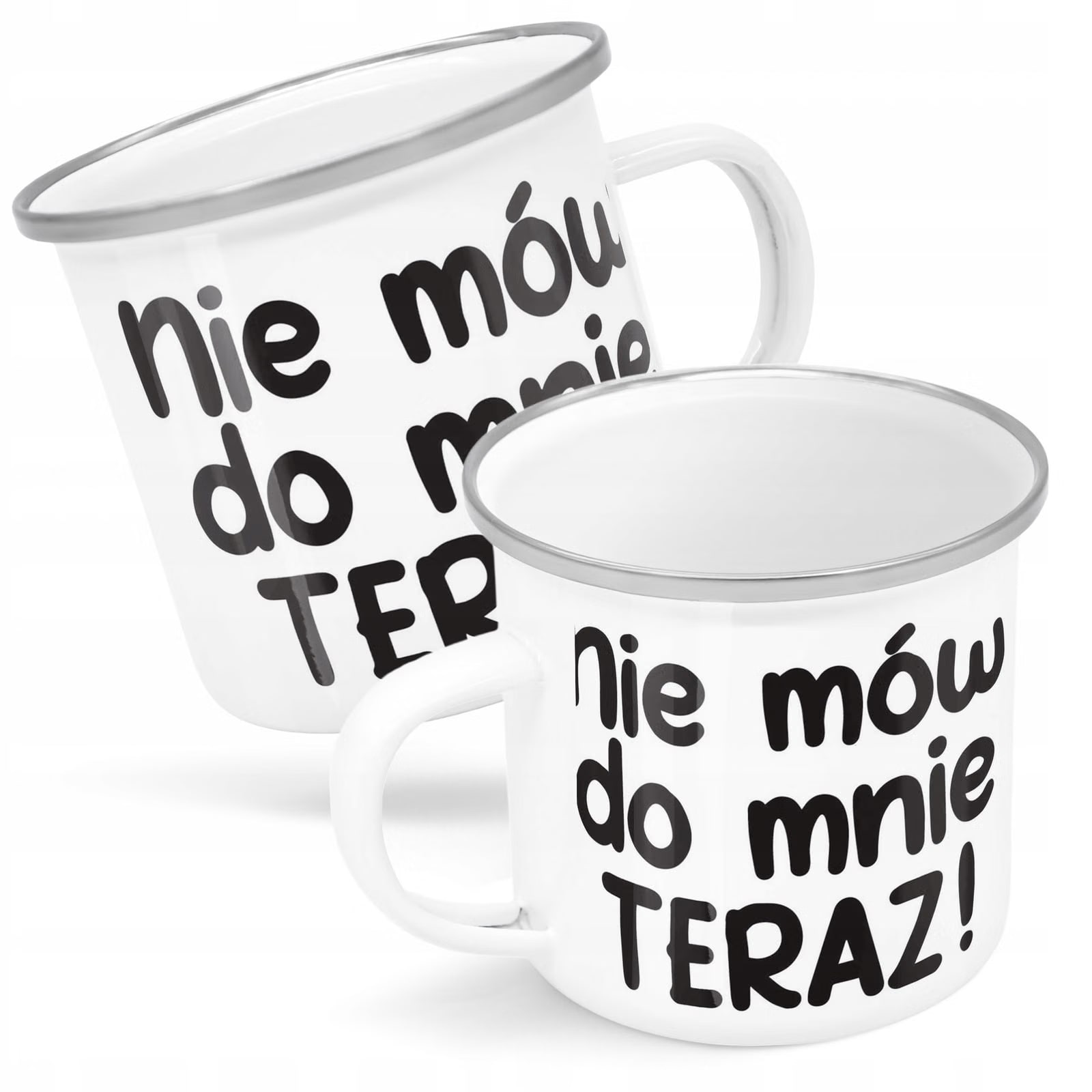 Kubek Emaliowany Nie Mów Do Mnie Teraz Zabawny z Nadrukiem Biały Metalowy