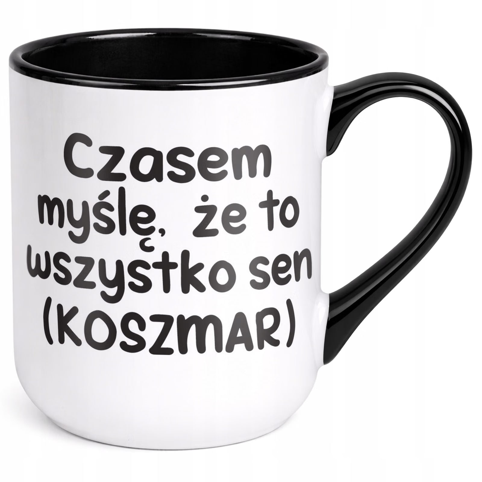 Kubek z nadrukiem Premium Czarny Czasem Myślę Że To Wszystko Sen Prezent