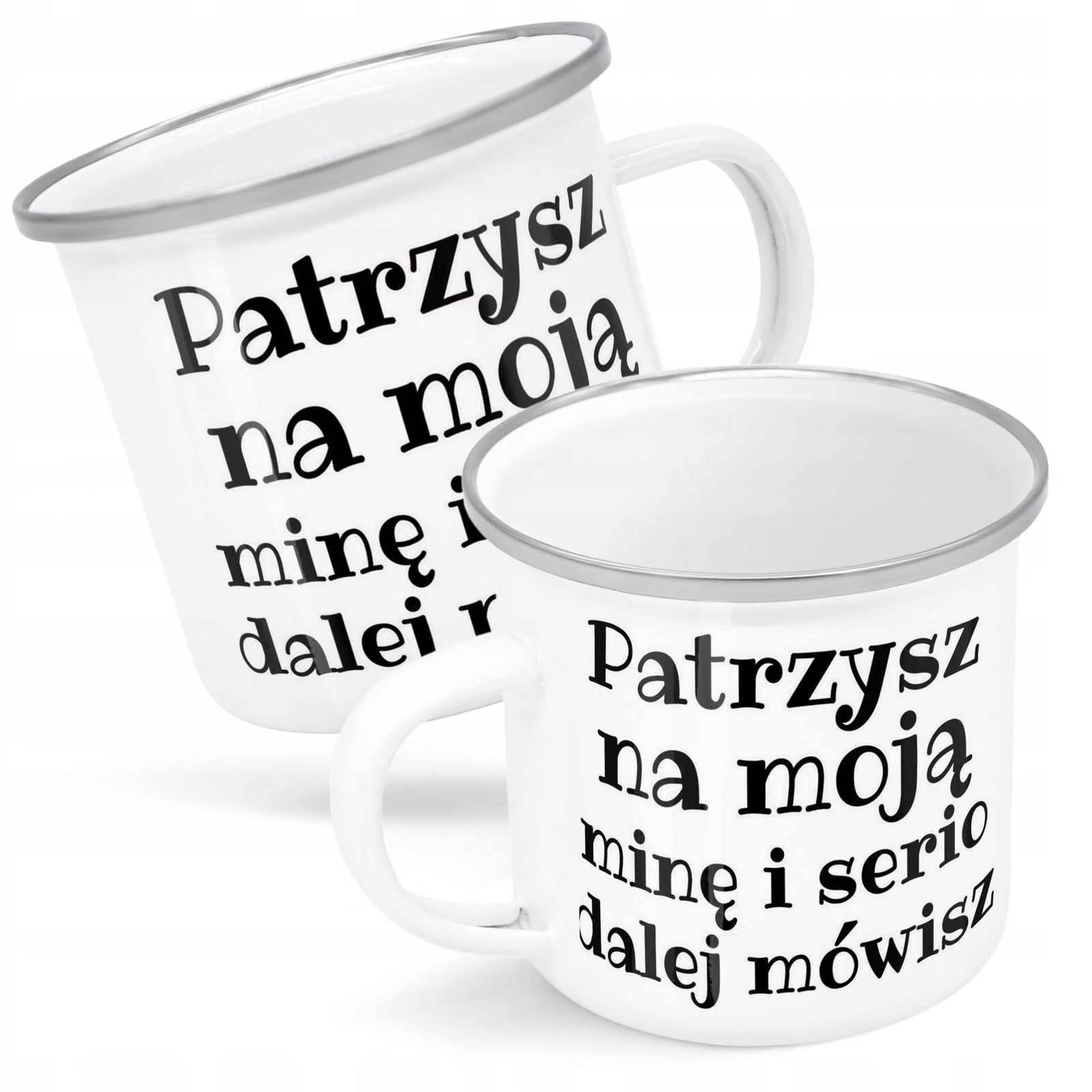 Kubek Emaliowany Patrzysz Moją Minę I Serio z Nadrukiem Biały Metalowy