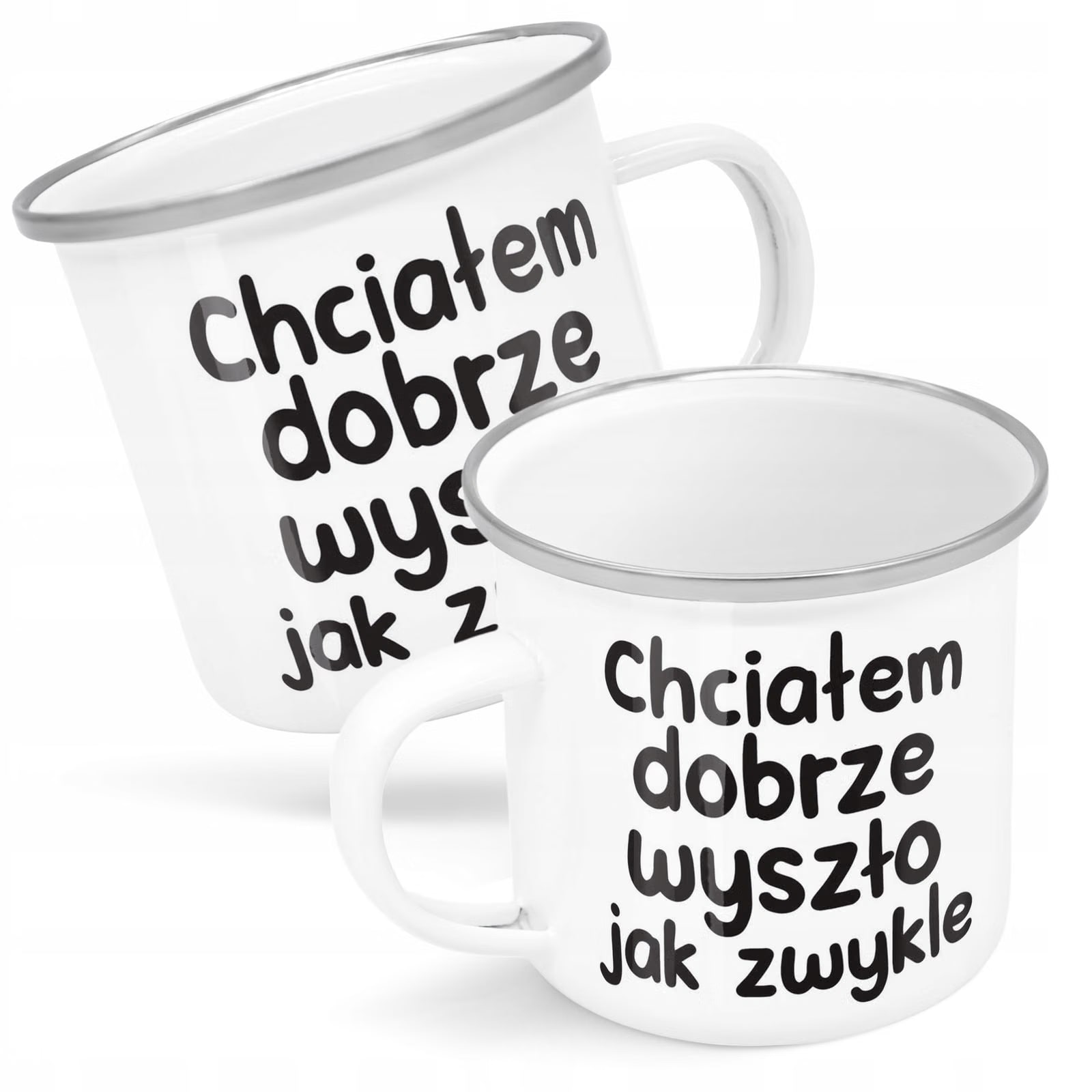 Kubek Emaliowany Chciałem Dobrze Wszyszło Jak z Nadrukiem Biały Metalowy