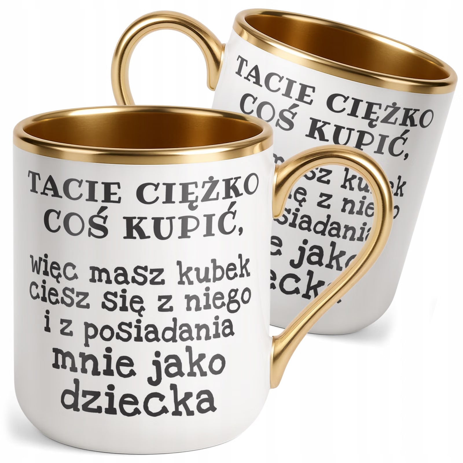 Kubek Premium Złoty Dzień Ojca Tacie Ciężko Coś Kupić Prezent Dla Taty