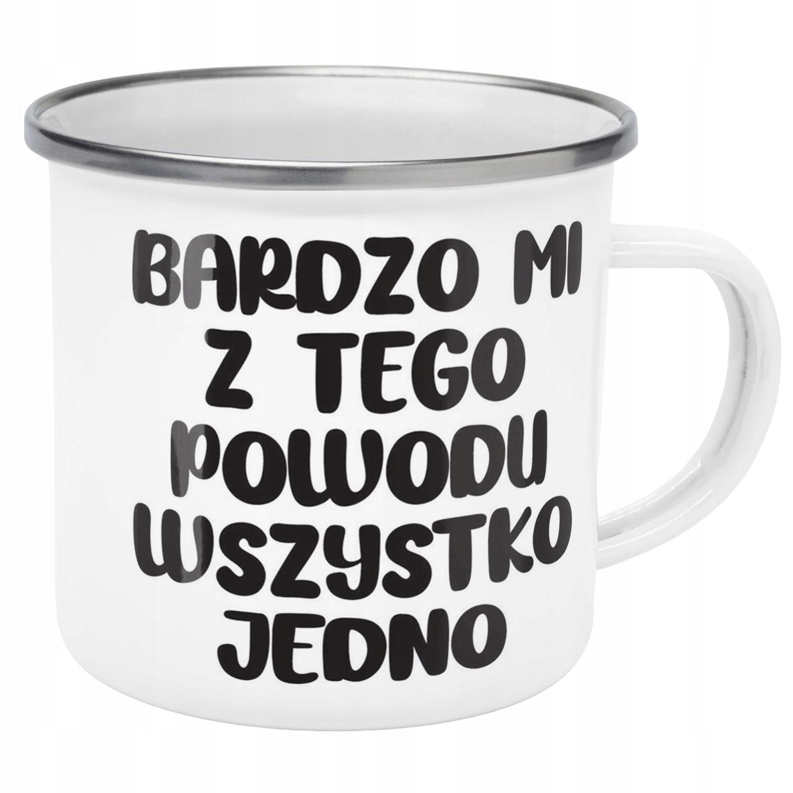 Kubek Emaliowany Bardzo Mi Z Tego Powodu Zabawny z Nadrukiem Biały Metalowy