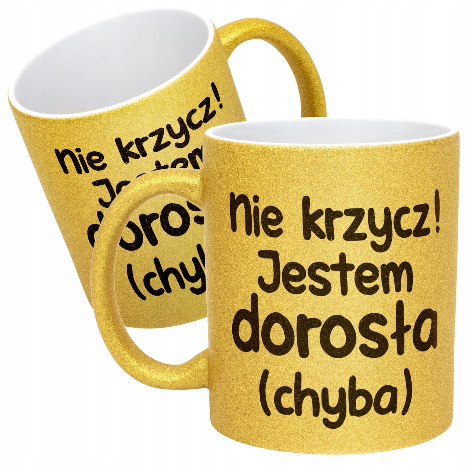 Złoty Kubek Brokatowy Nie Krzycz Jestem Dorosła Zabawny Prezent
