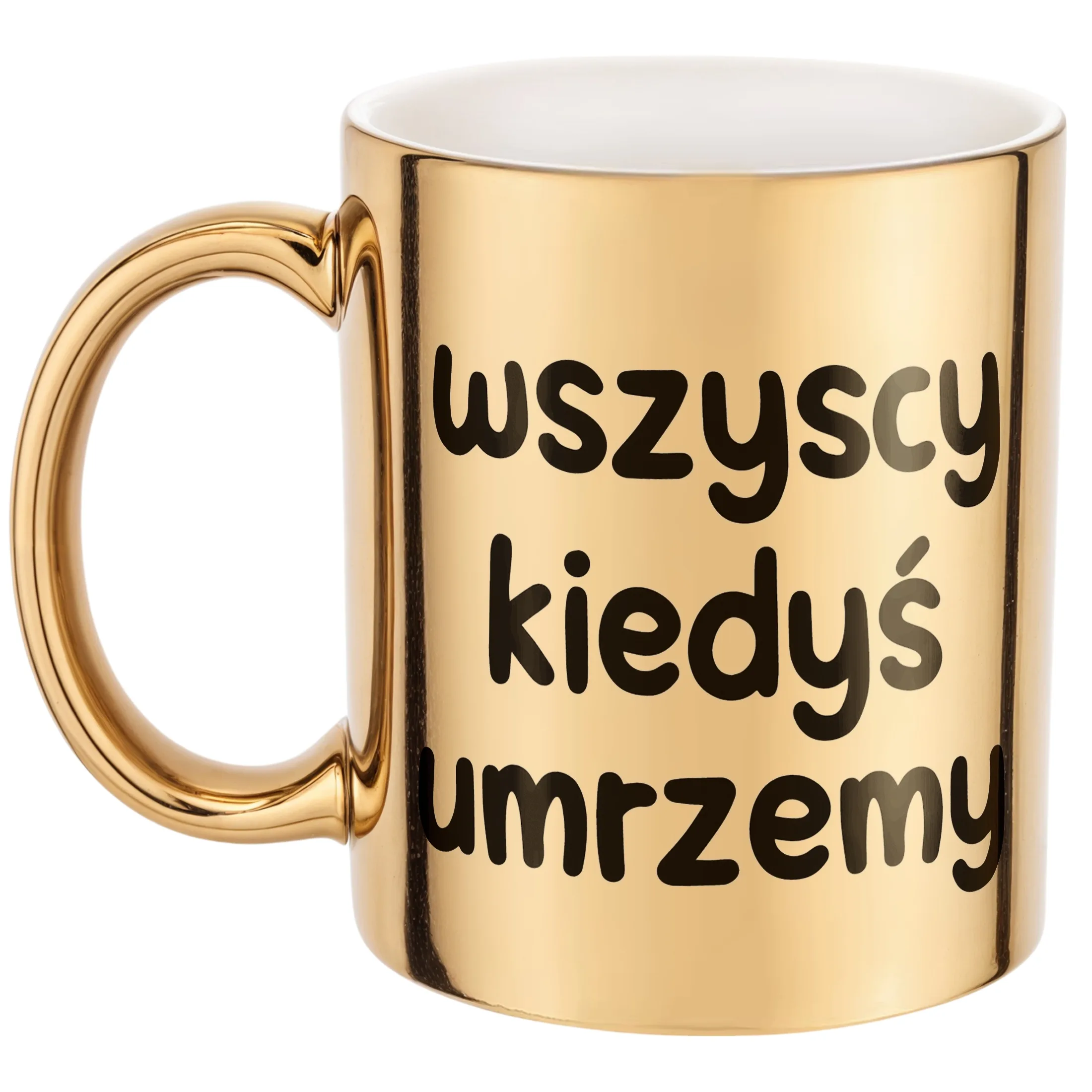 Złoty Kubek Wszyscy Kiedys Umrzemy Śmieszny Zabawny Prezent