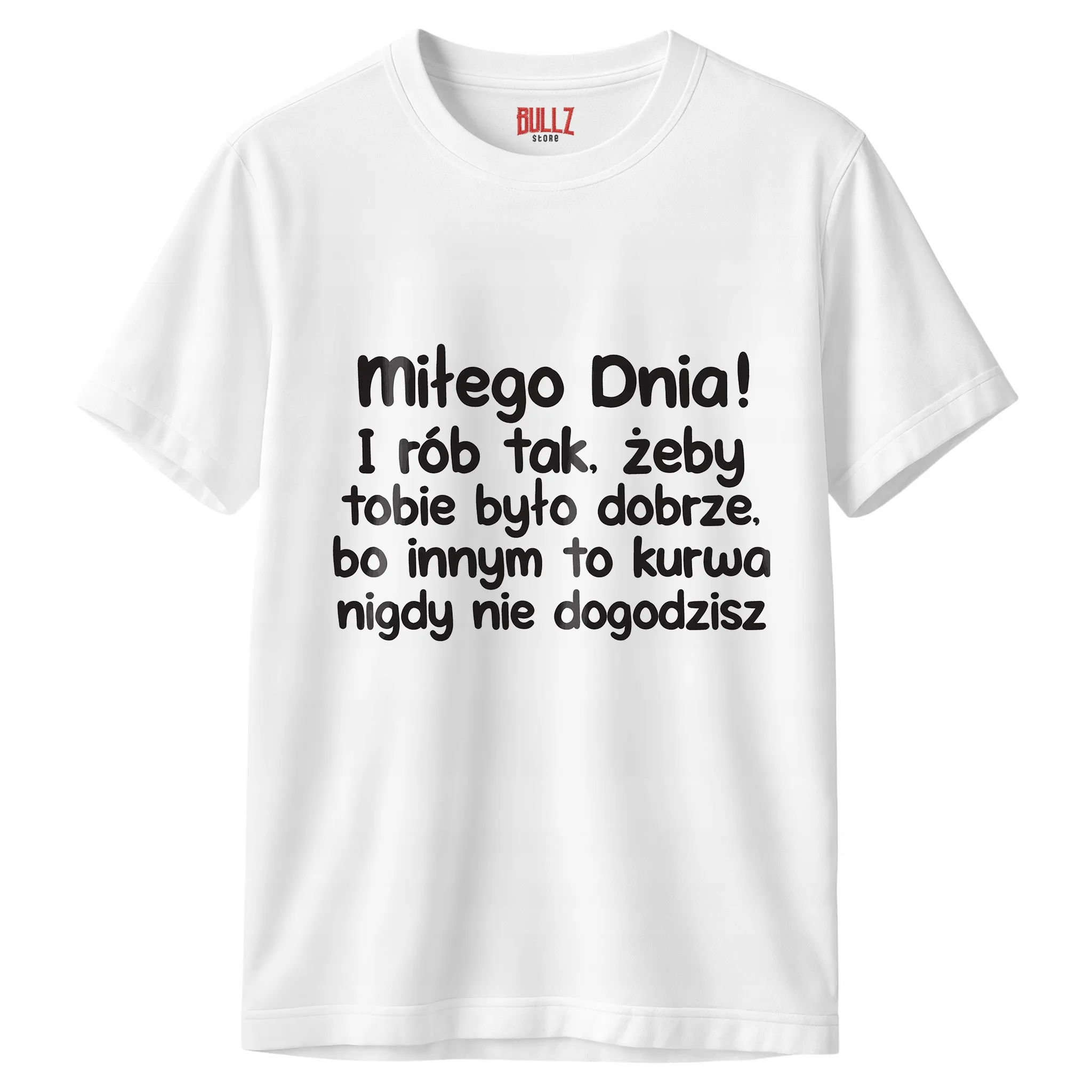 Koszulka biała męska Miłego Dnia I Rób Tak Zabawny Prezent