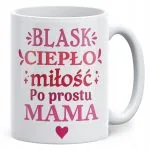 Kubek ceramiczny Dzień Matki Dla Mamy Prezent Blask Ciepło Miłość