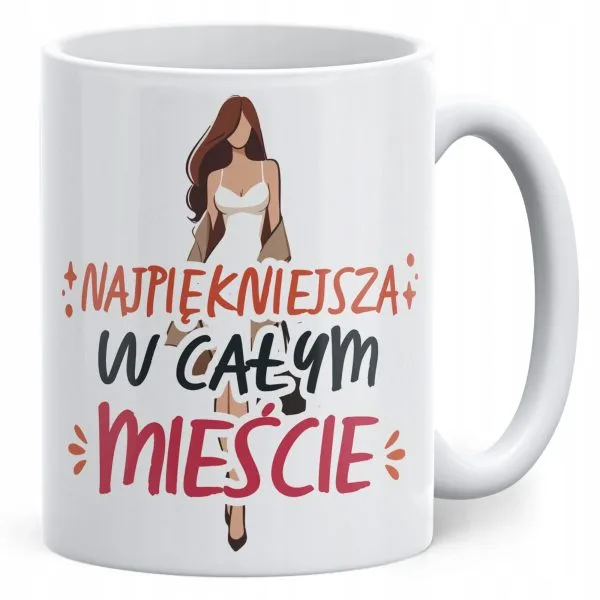 Kubek ceramiczny Dzień Kobiet Najpiękniejsza W Całym Mieście Prezent