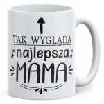 Kubek ceramiczny Dzień Matki Dla Mamy Prezent Tak Wygląda Najlepsza Mama
