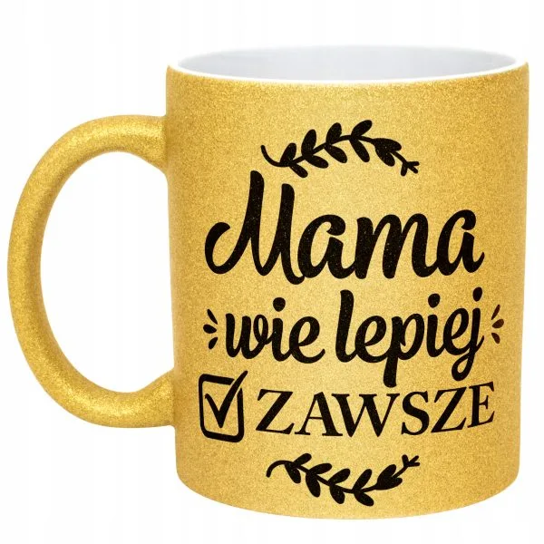 Złoty kubek brokatowy Dzień Matki Dla Mamy Mama Wie Lepiej Zawsze