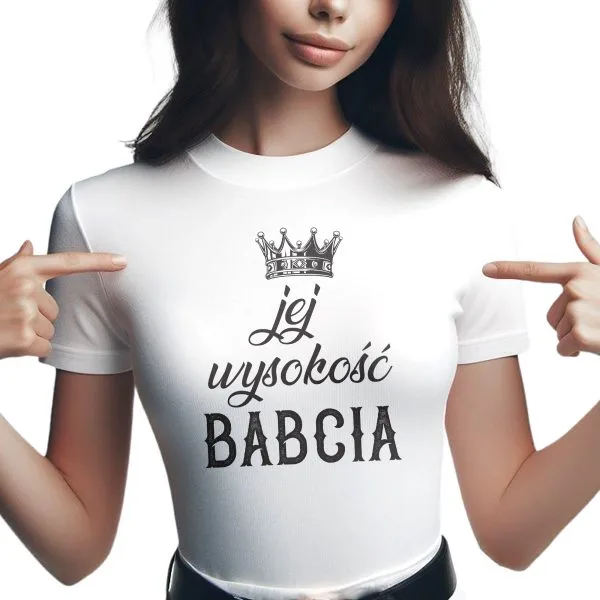 Koszulka Damska T-shirt Na Dzień Babci Prezent Jego Wysokość