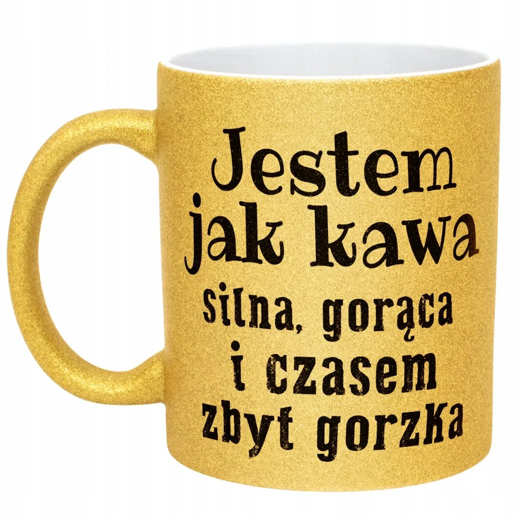 Złoty Kubek Brokatowy Jestem Jak Kawa Śmieszny Zabawny Prezent