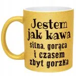 Złoty Kubek Brokatowy Jestem Jak Kawa Śmieszny Zabawny Prezent