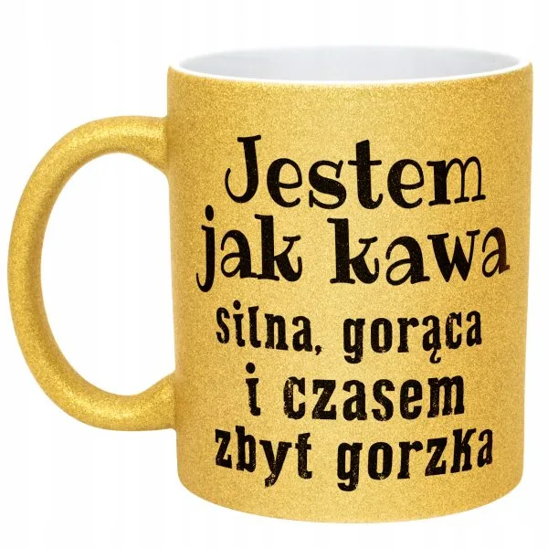 Złoty Kubek Brokatowy Jestem Jak Kawa Śmieszny Zabawny Prezent