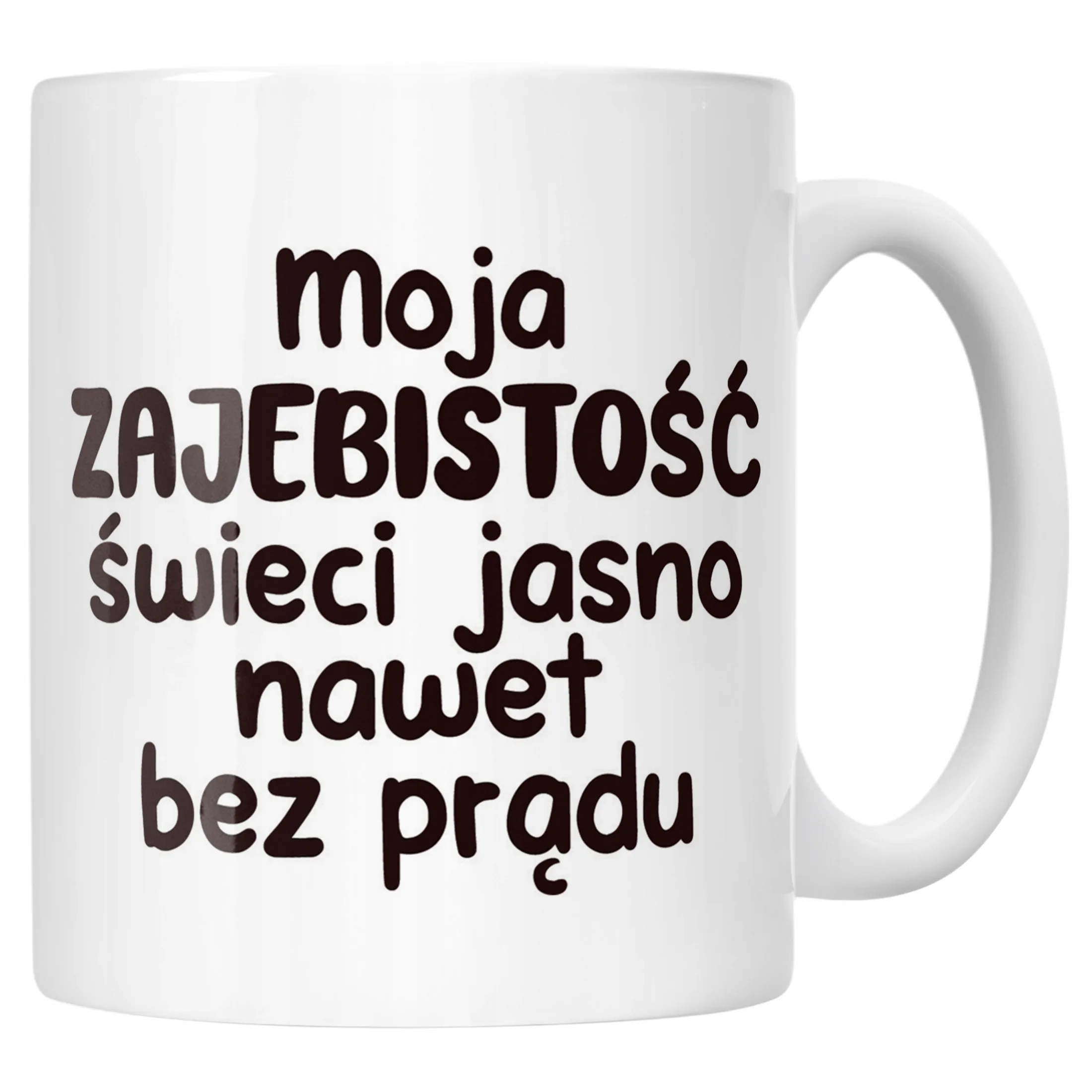 Kubek ceramiczny Moja Zaje***tość Świeci Jasno Śmieszny Zabawny Prezent