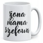 Kubek ceramiczny Żona Mama Szefowa Prezent Upominek Dla Kobiety
