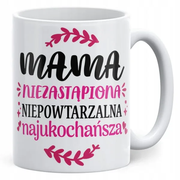 Kubek ceramiczny Dzień Matki Dla Mamy Prezent Niezastąpiona Niepowtarzalna