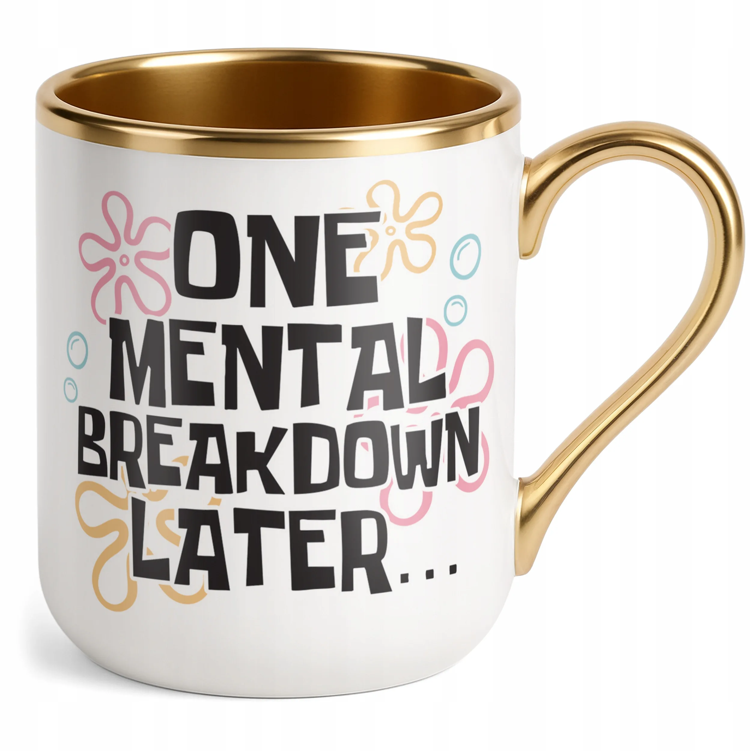 Kubek Premium Złoty One Mental Breakdown Later Śmieszny Zabawny Prezent