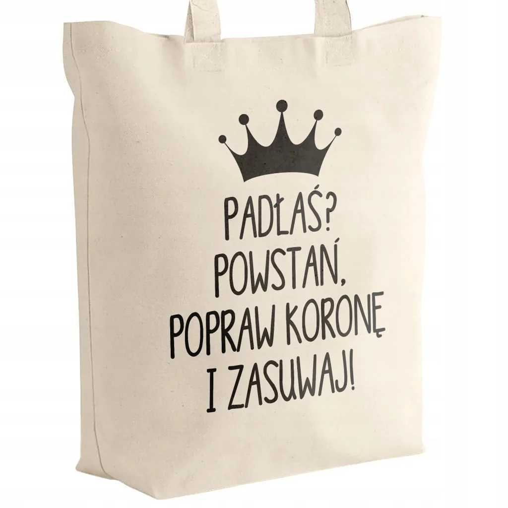 Torba bawełniana z dnem na zakupy Padłaś? Powstań, Popraw Koronę i Zasuwaj
