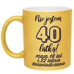 Złoty kubek brokatowy Nie Jestem 40 latką Prezent Dla Kobiety 40 Urodziny