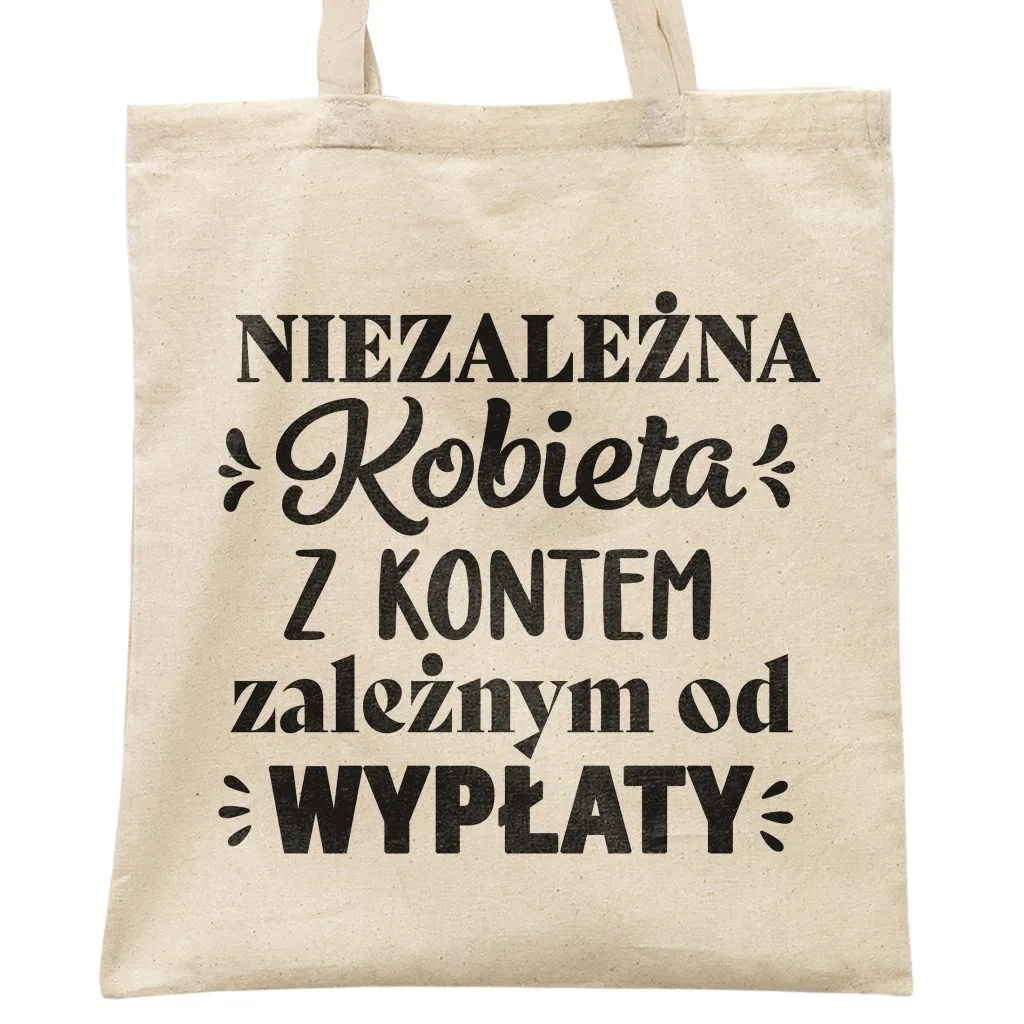 Torba bawełniana na zakupy prezent na Dzień Kobiet Niezależna Kobieta