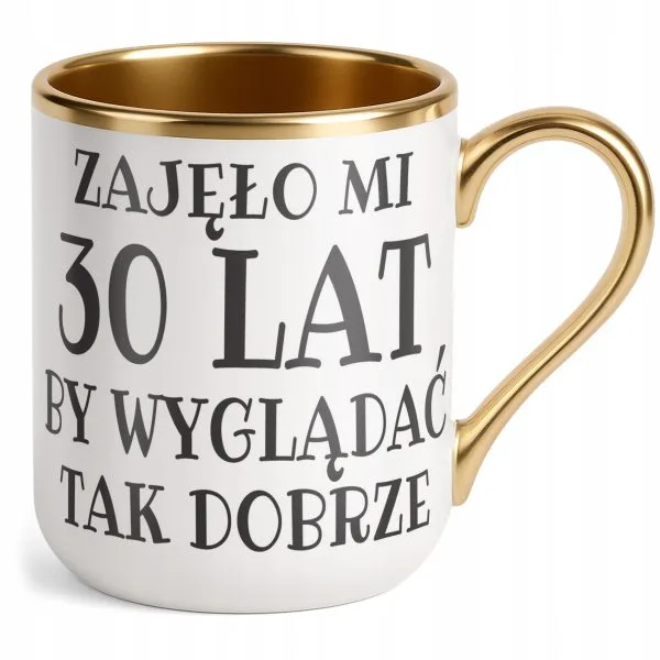 Kubek Premium Złoty Zajęło Mi 30 Lat Na Urodziny Prezent Upominek