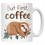 Kubek ceramiczny But First Coffee Kawa Leniwiec Zabawny Prezent