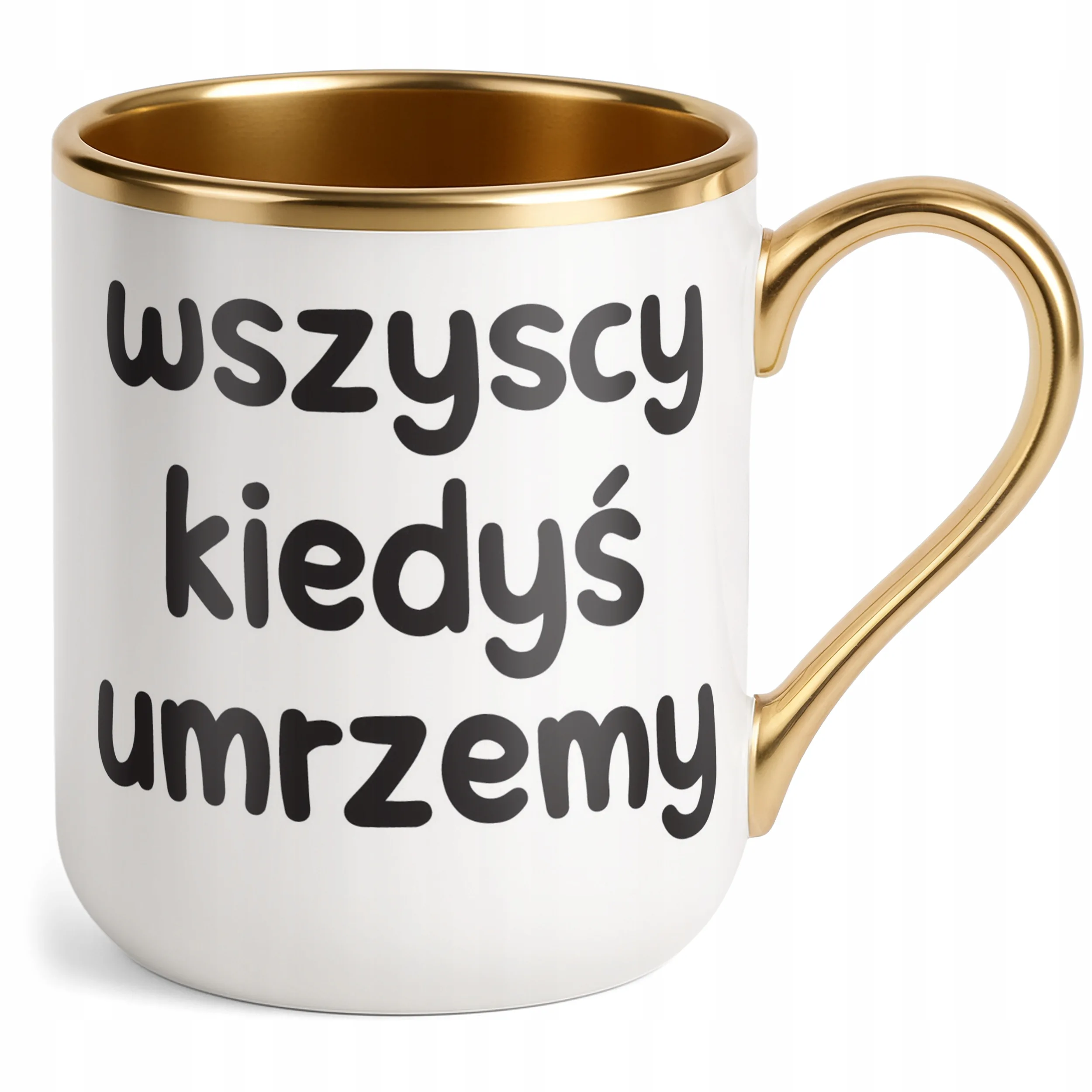 Kubek Premium Złoty Wszyscy Kiedys Umrzemy Śmieszny Zabawny Prezent